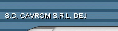 S.C. CAVROM S.R.L. DEJ